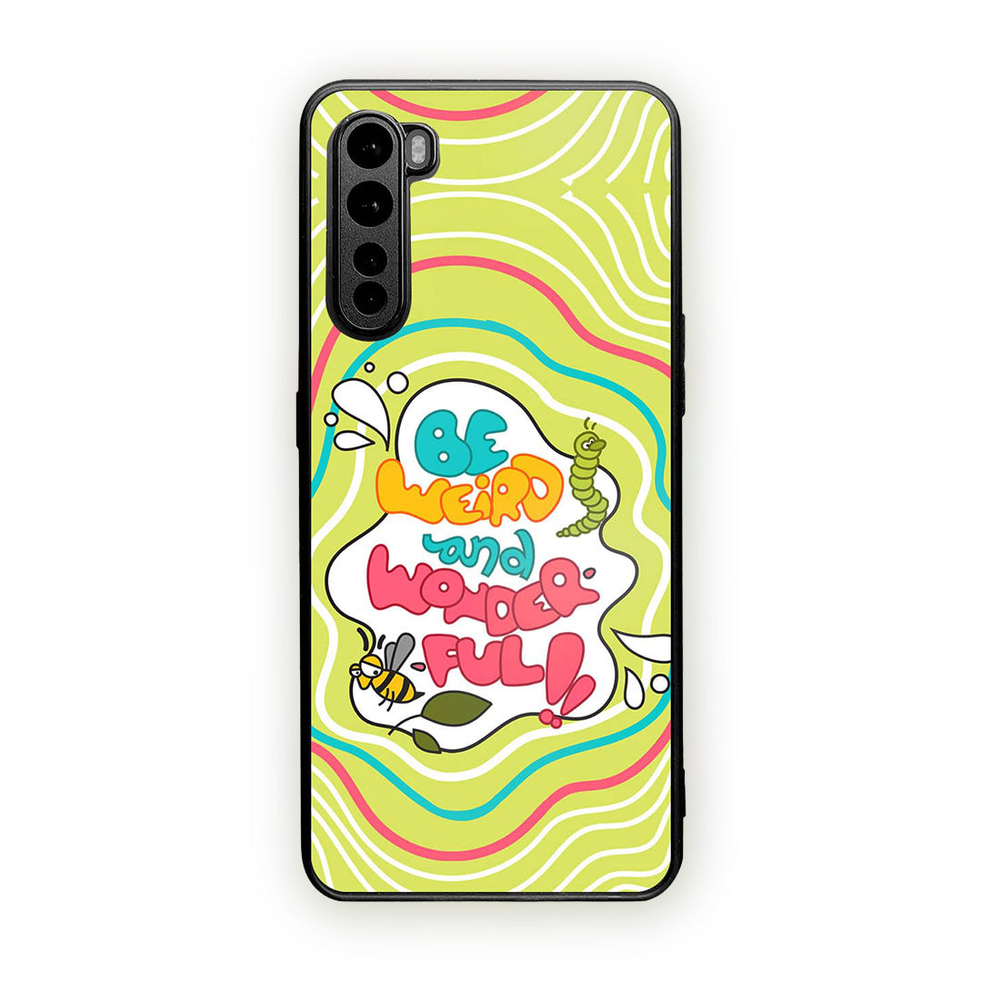 Be Weird and Wonderful Phone Case for OnePlus Nord | Macmerise