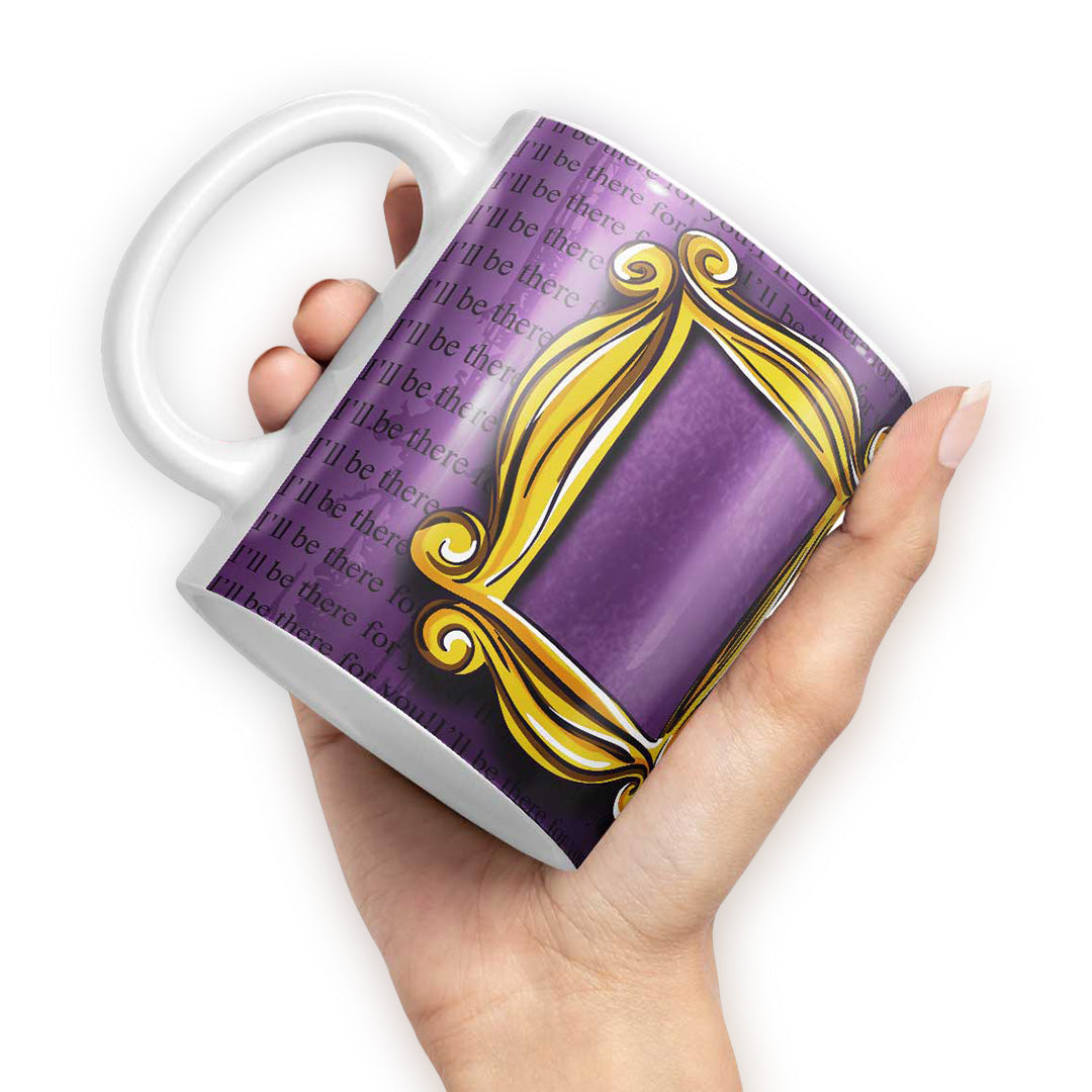 Ill Be There for You Coffee Mug | Macmerise