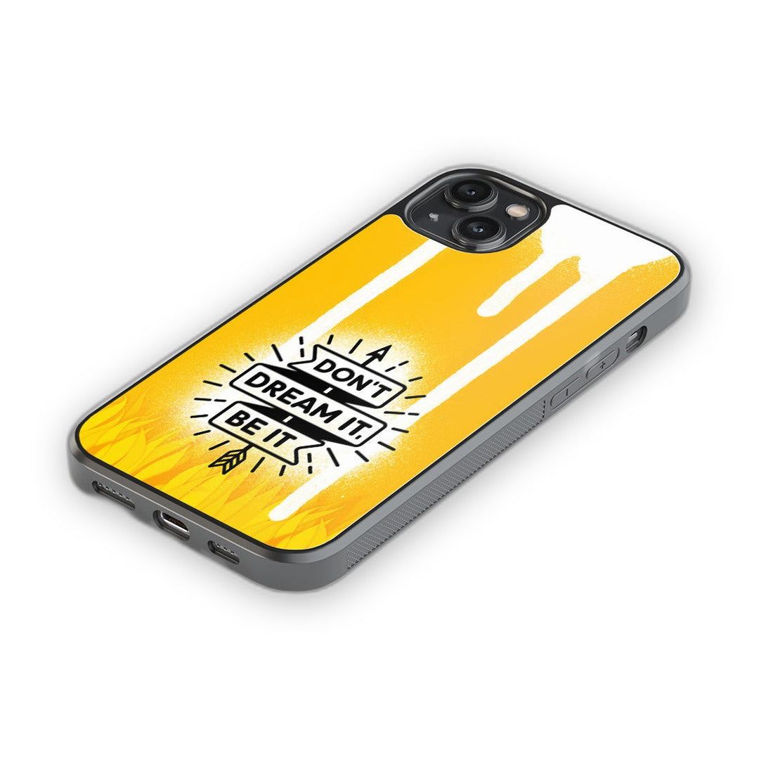Dont Dream It Be It Glass iPhone Case for iPhone 14 Plus | Macmerise