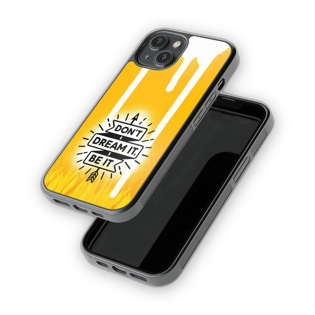 Dont Dream It Be It Glass iPhone Case for iPhone 14 | Macmerise
