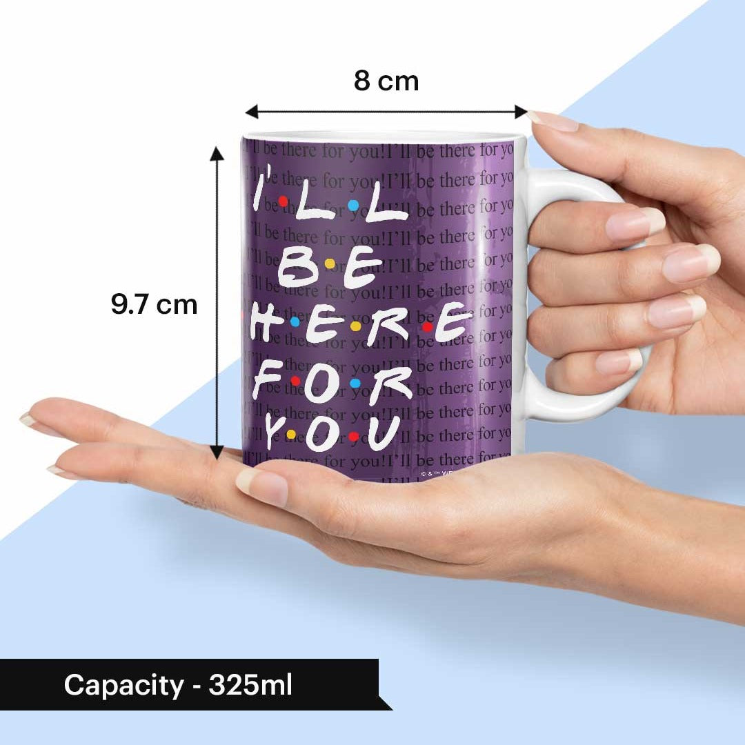Ill Be There for You Coffee Mug | Macmerise