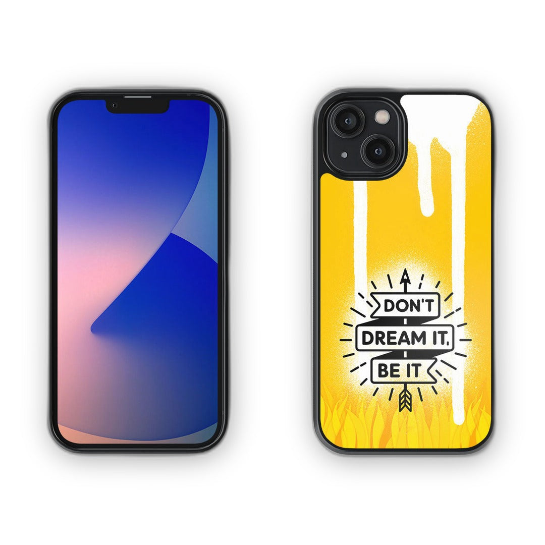 Dont Dream It Be It Glass iPhone Case for iPhone 14 | Macmerise