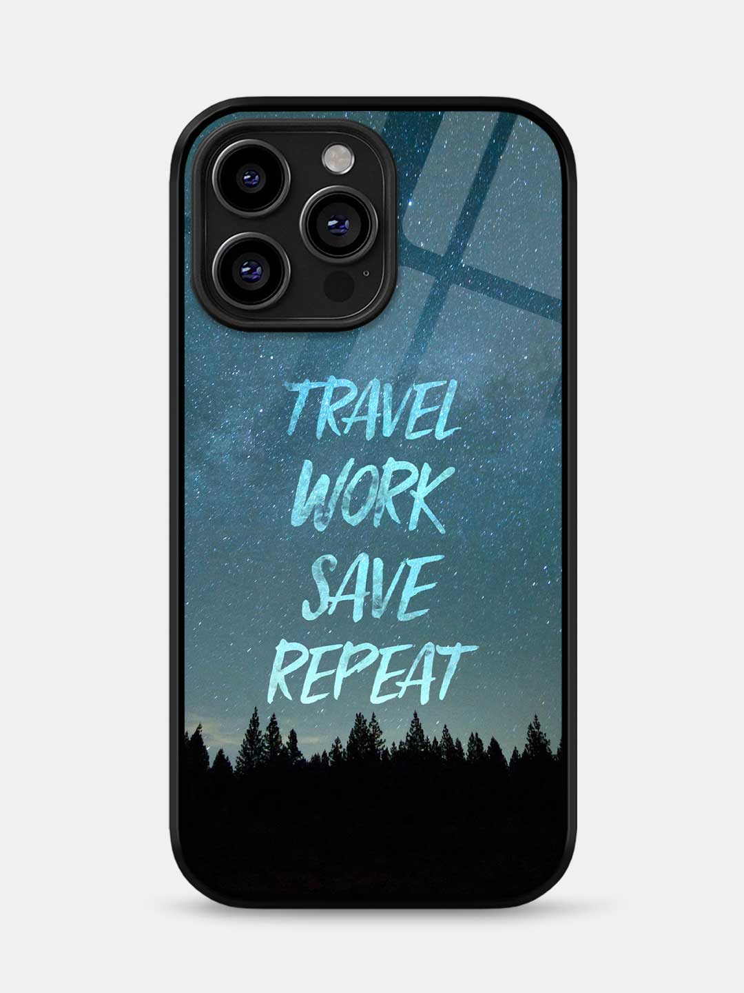 Travel Work Save Repeat - iPhone 13 Pro Glass Cover