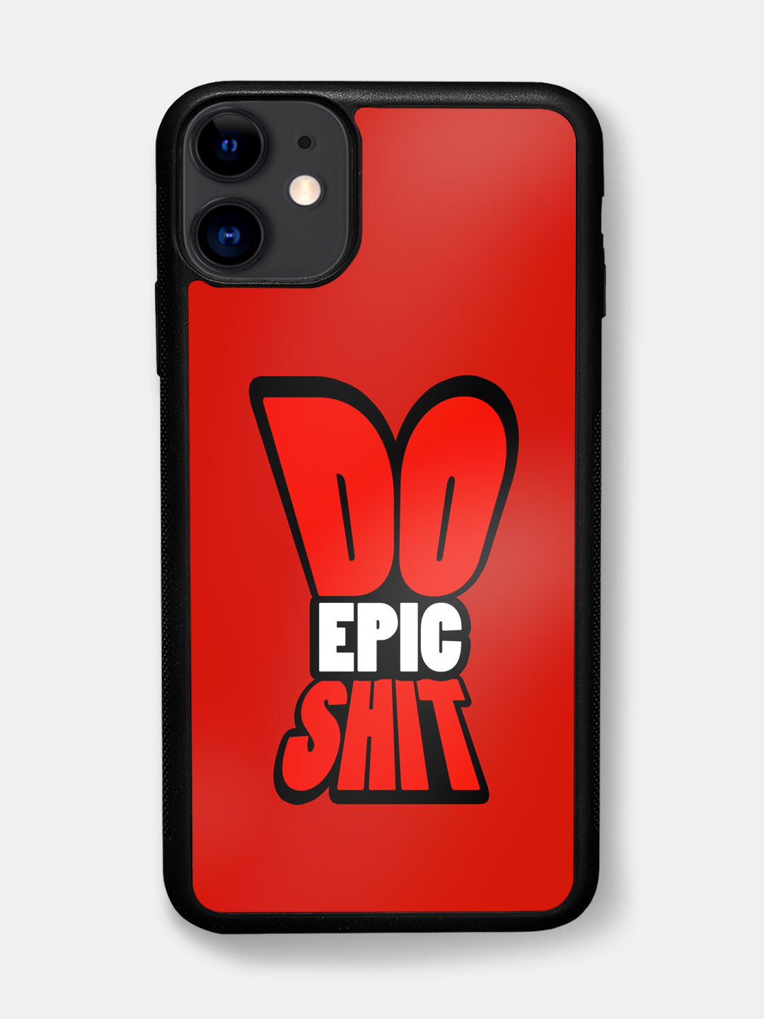 Do Epic Shit - iPhone 11 Cover