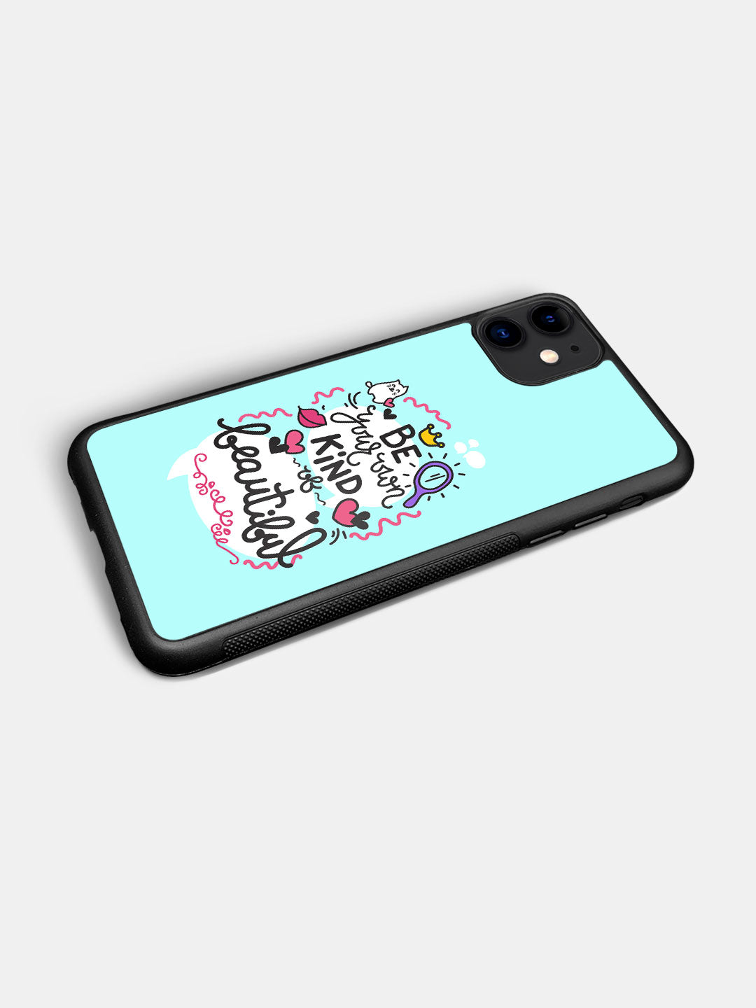 Be Your Own Kind Of Beautiful - iPhone 11 Cover