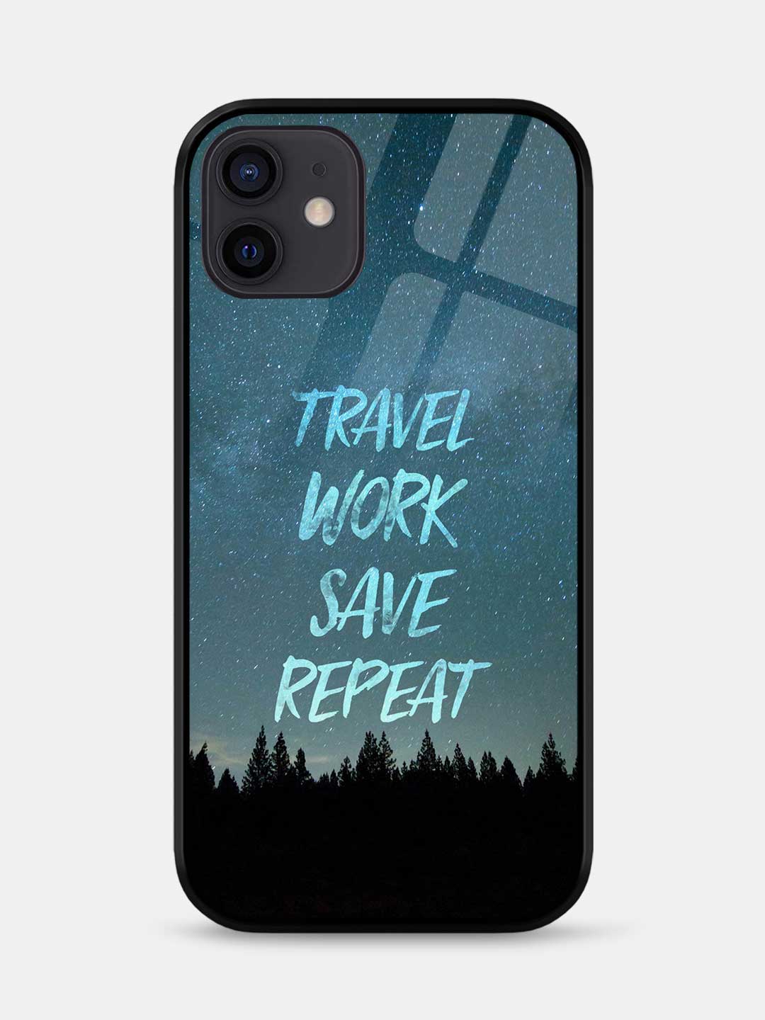 Travel Work Save Repeat - iPhone 12 Glass Cover