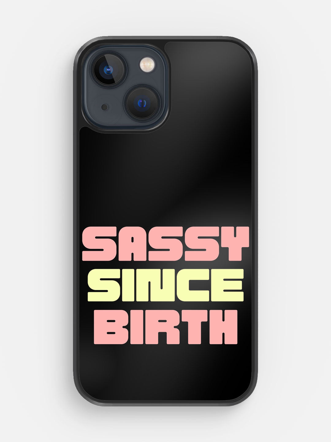 Sassy since birth - iPhone 13 Cover