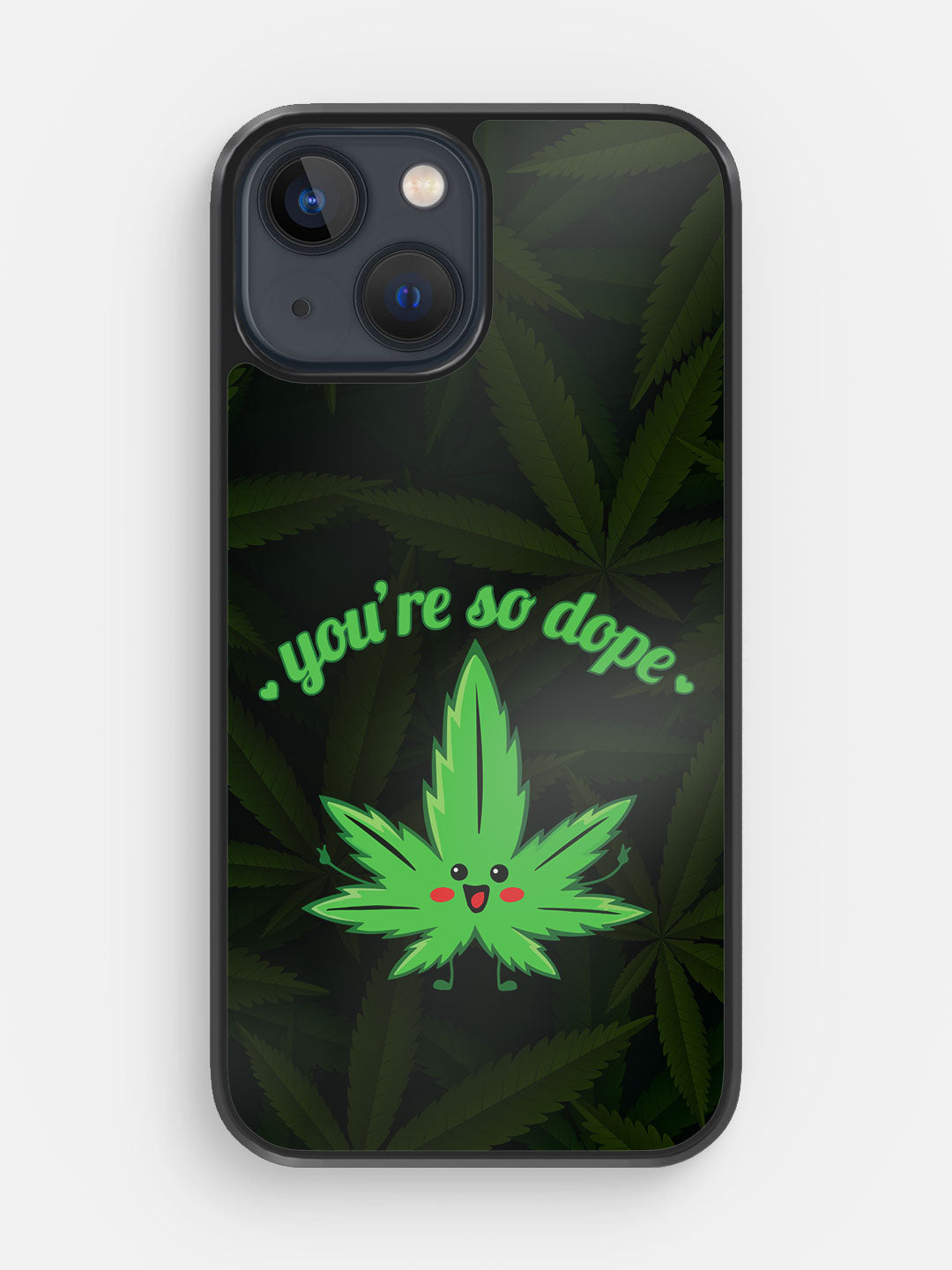 You are so dope - iPhone 13 Cover