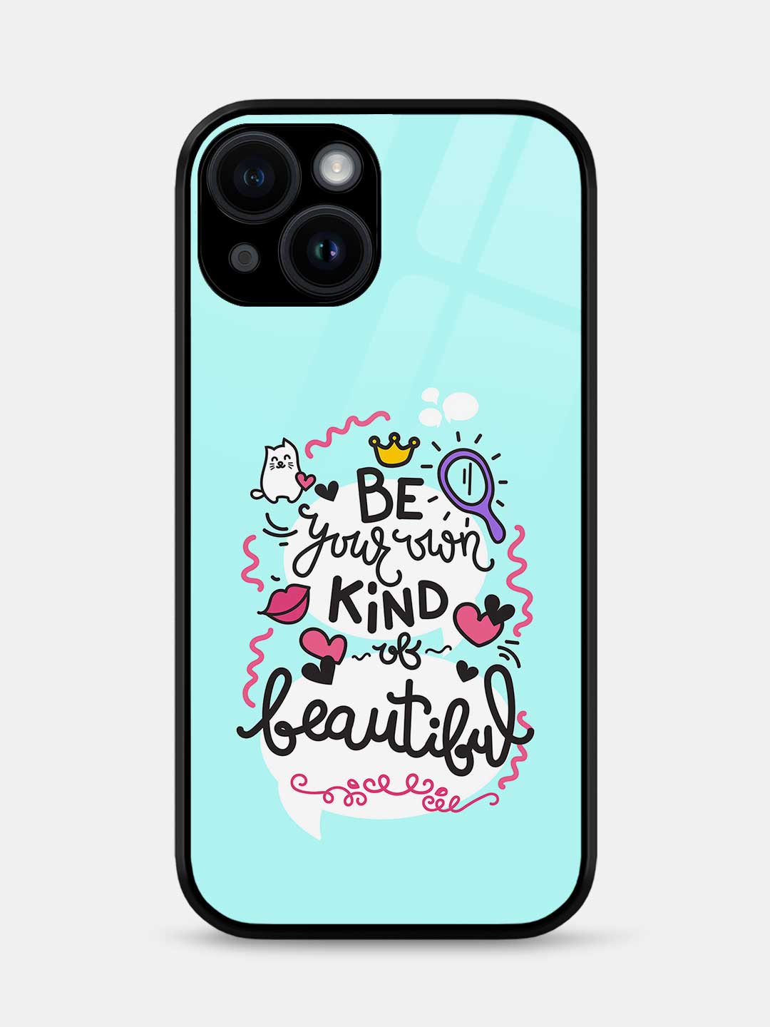 Be Your Own Kind Of Beautiful - iPhone 14 Glass Cover