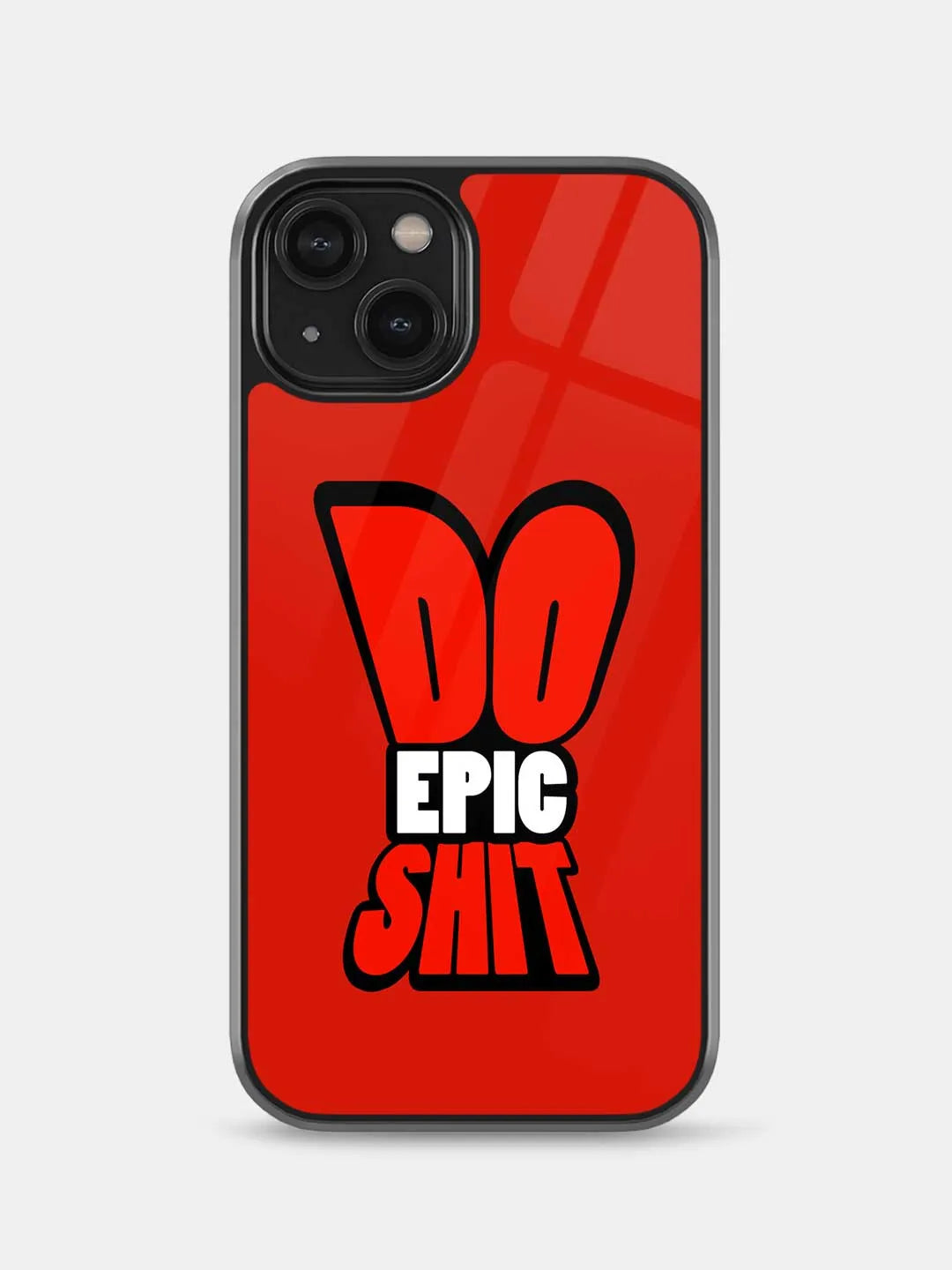 Do Epic Shit - iPhone 15 Cover - Glass