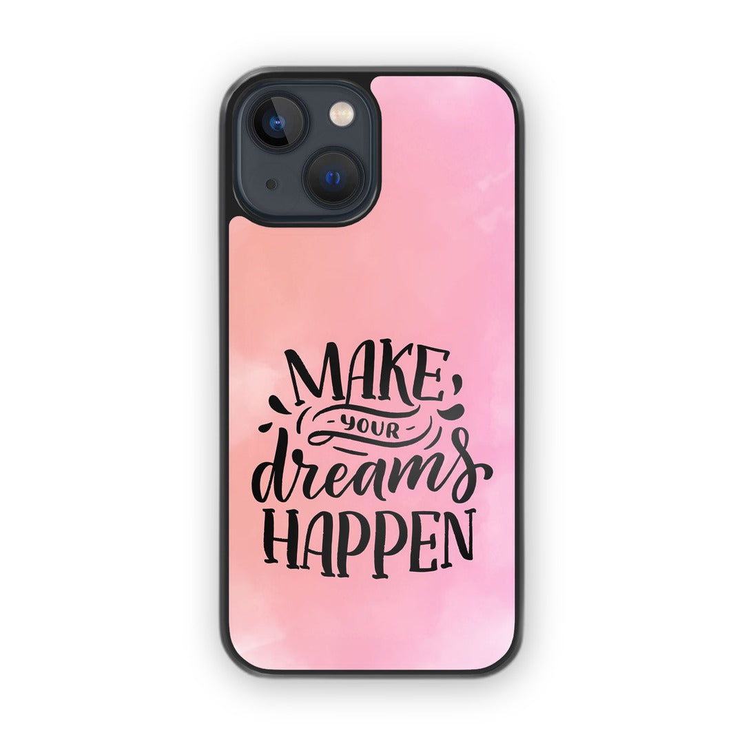 Make Dreams Happen Glass iPhone Case for iPhone 13 | Macmerise