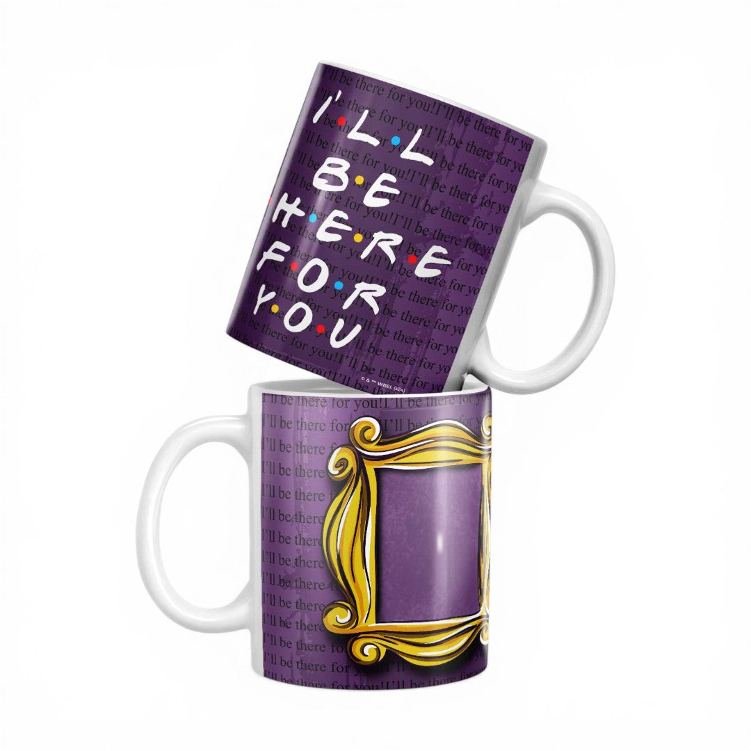 Ill Be There for You Coffee Mug | Macmerise
