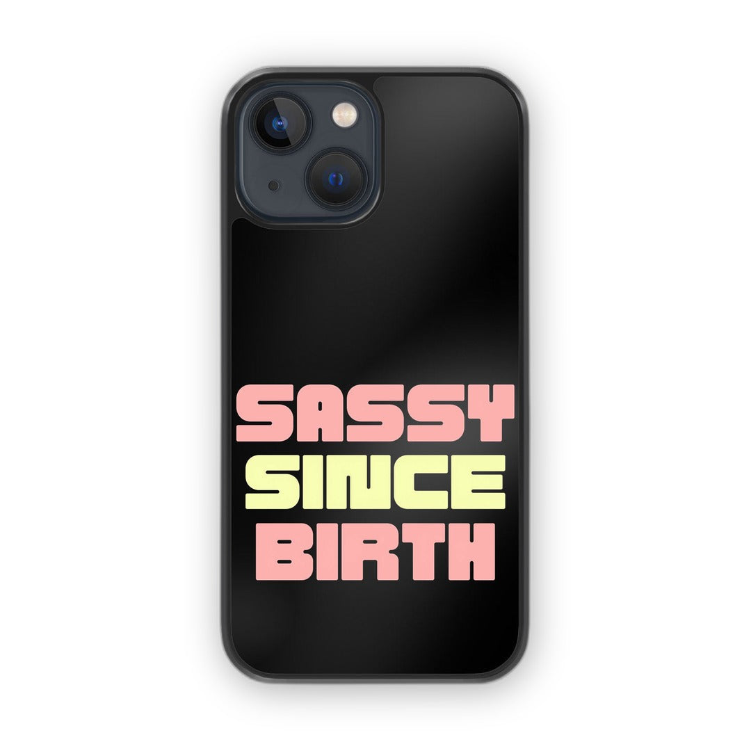 Sassy Since Birth Glass iPhone Case for iPhone 13 | Macmerise