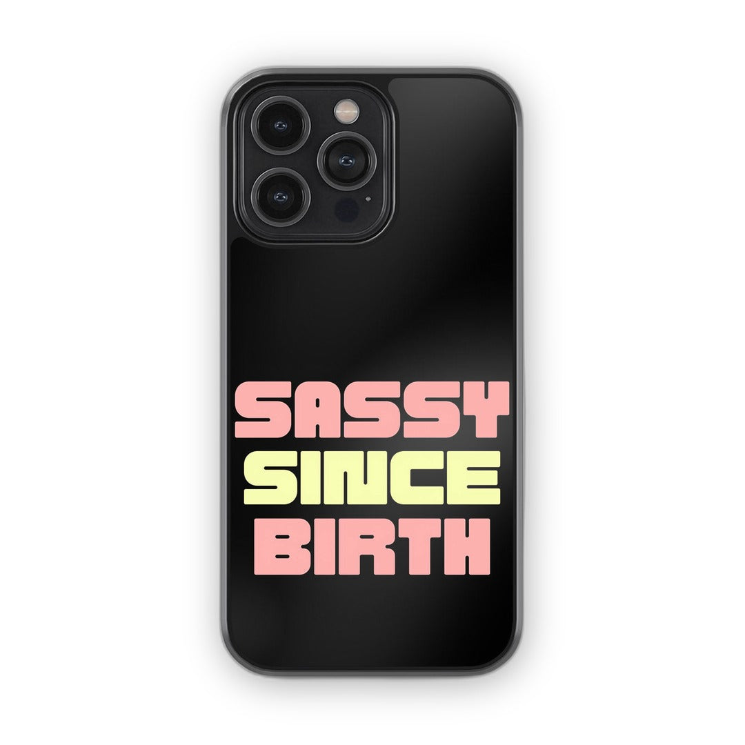 Sassy Since Birth Glass iPhone Case for iPhone 14 Pro Max | Macmerise