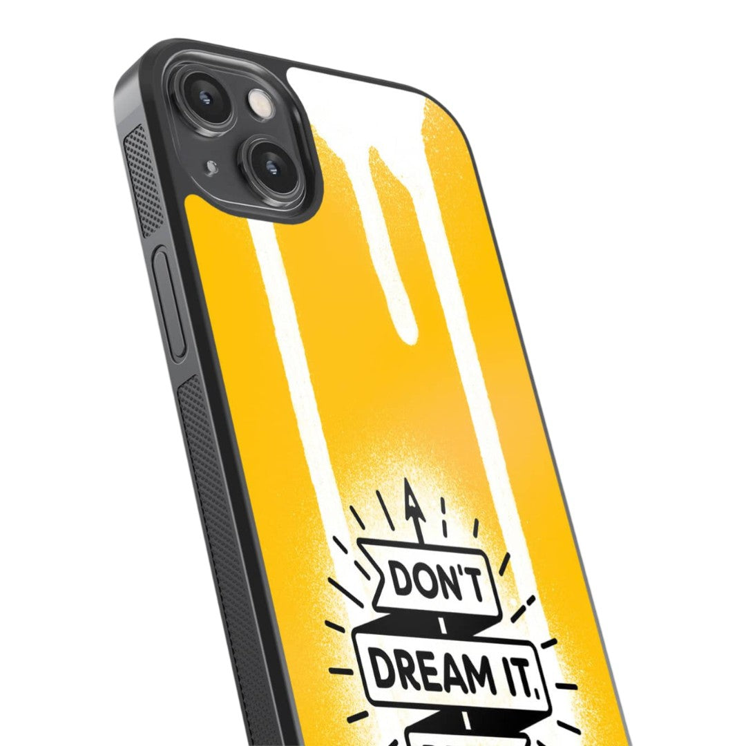 Dont Dream It Be It Glass iPhone Case for iPhone 14 Plus | Macmerise