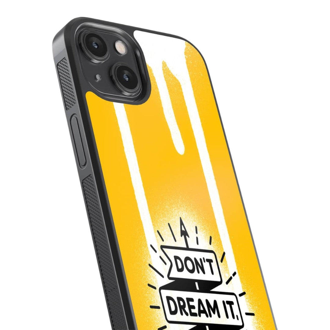Dont Dream It Be It Glass iPhone Case for iPhone 14 | Macmerise