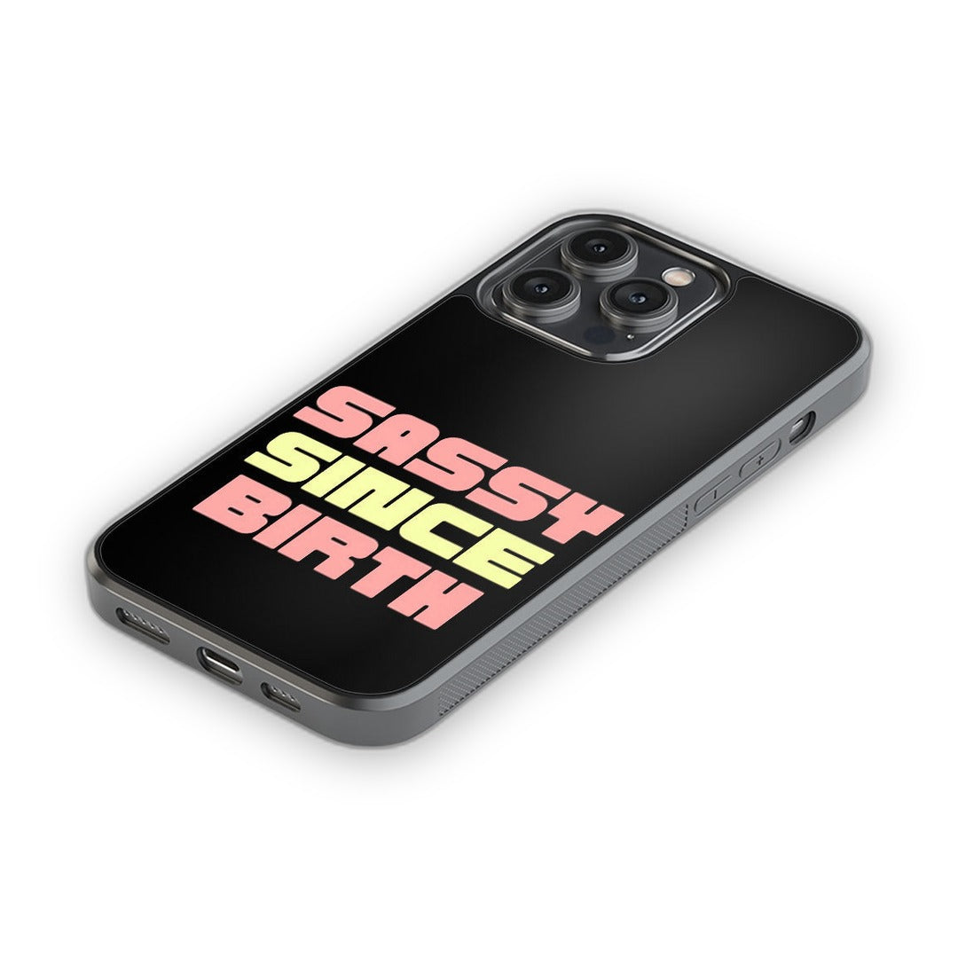 Sassy Since Birth Glass iPhone Case for iPhone 14 Pro Max | Macmerise