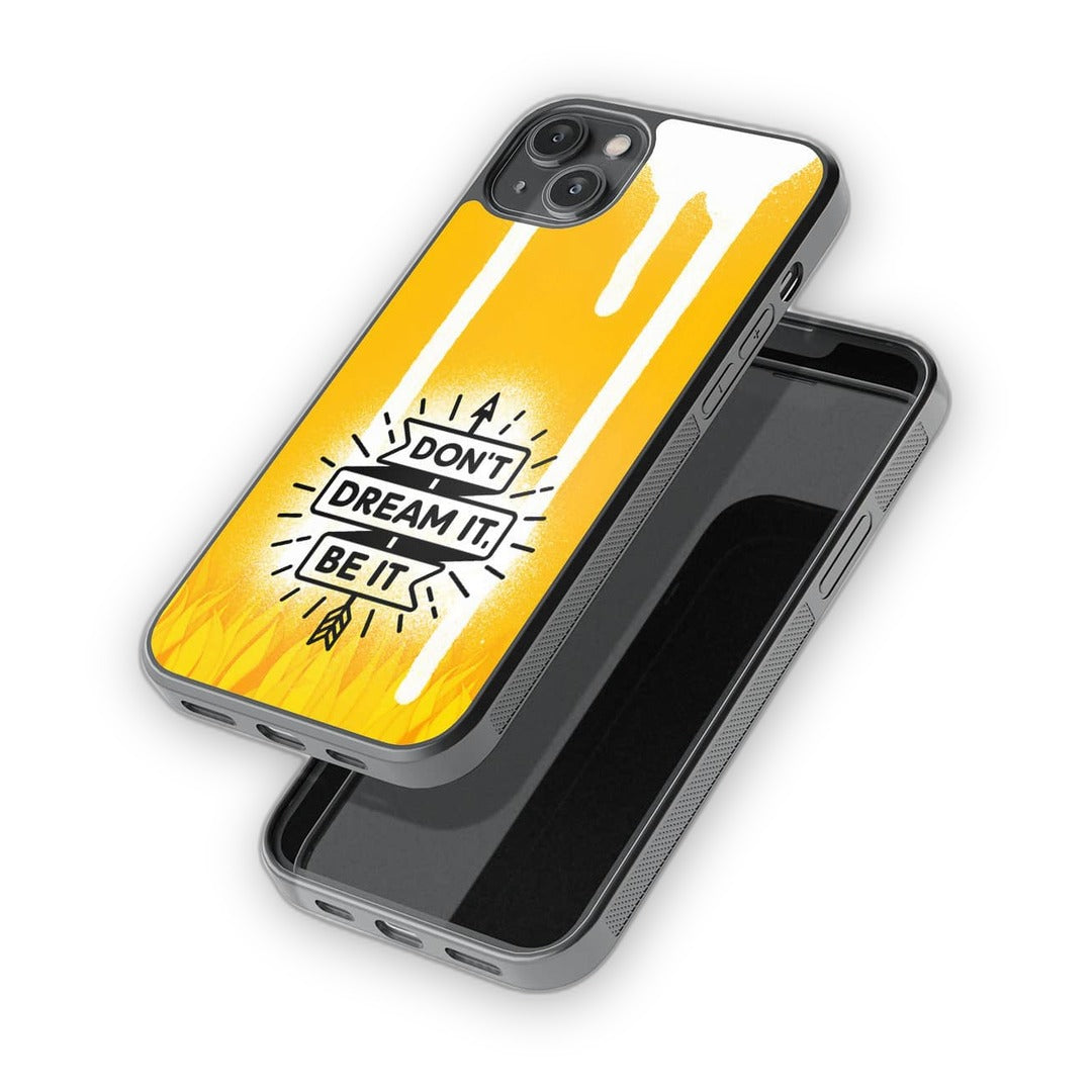 Dont Dream It Be It Glass iPhone Case for iPhone 14 Plus | Macmerise