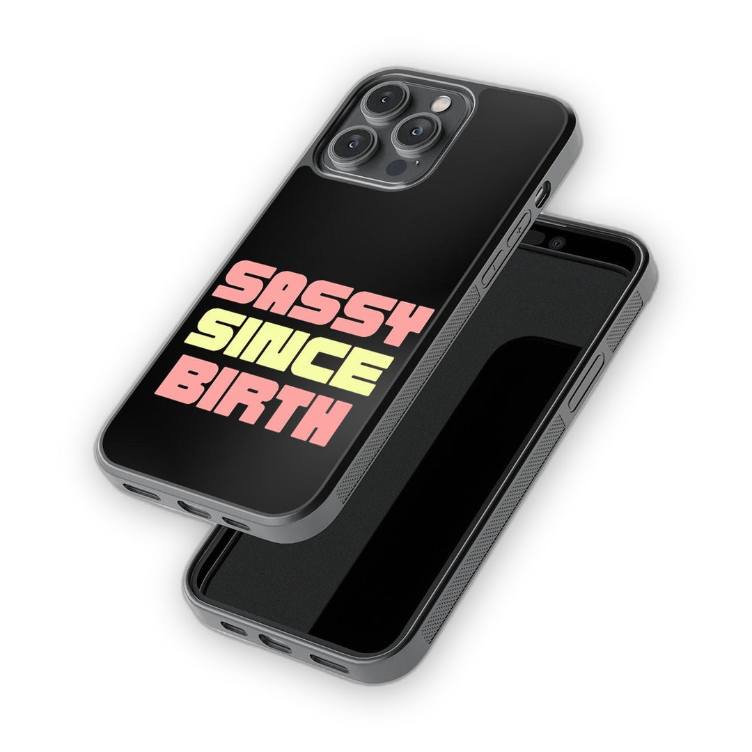 Sassy Since Birth Glass iPhone Case for iPhone 14 Pro Max | Macmerise