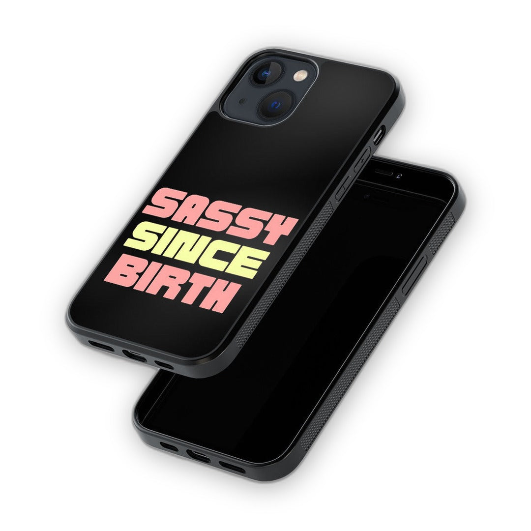 Sassy Since Birth Glass iPhone Case for iPhone 13 | Macmerise