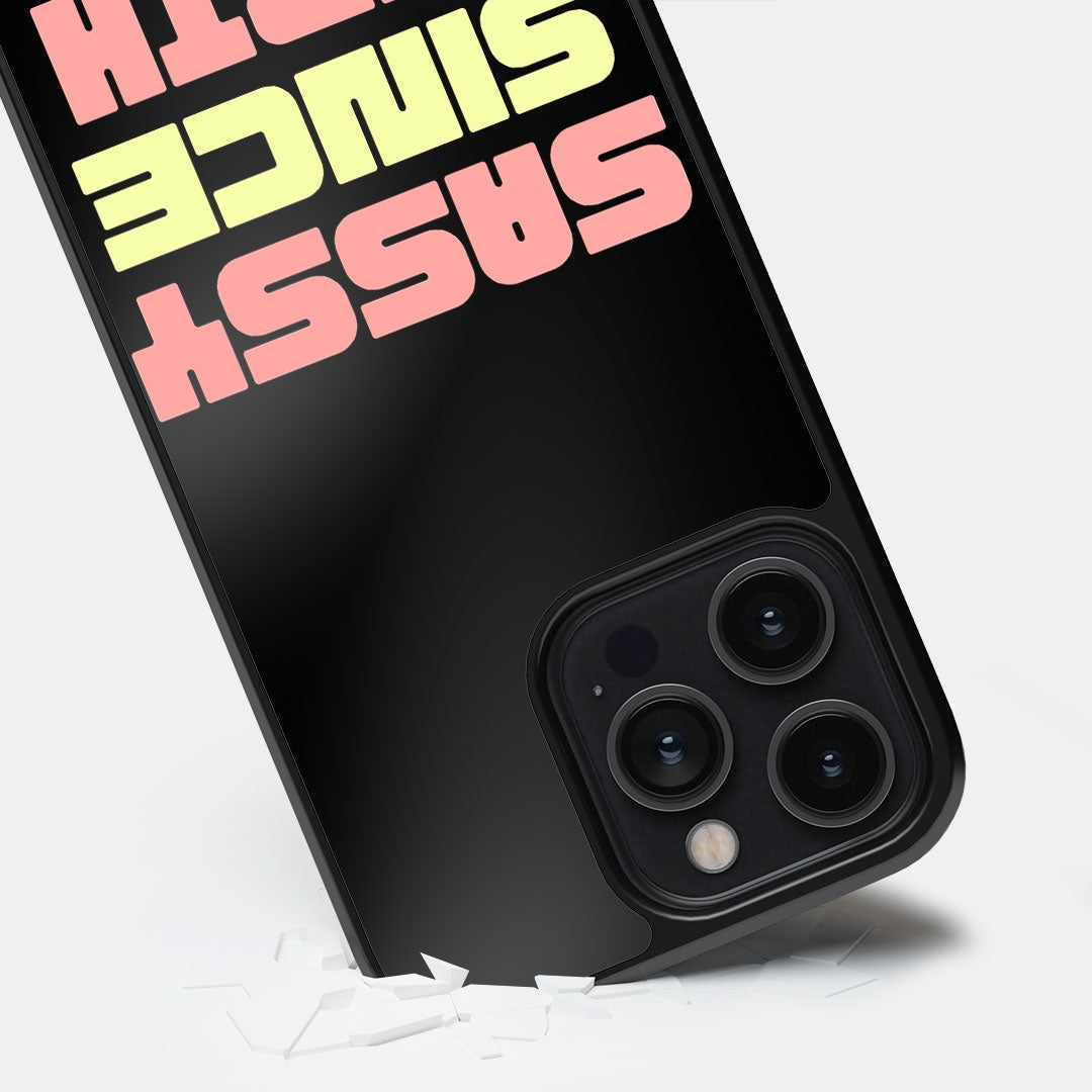 Sassy Since Birth Glass iPhone Case for iPhone 14 Pro Max | Macmerise