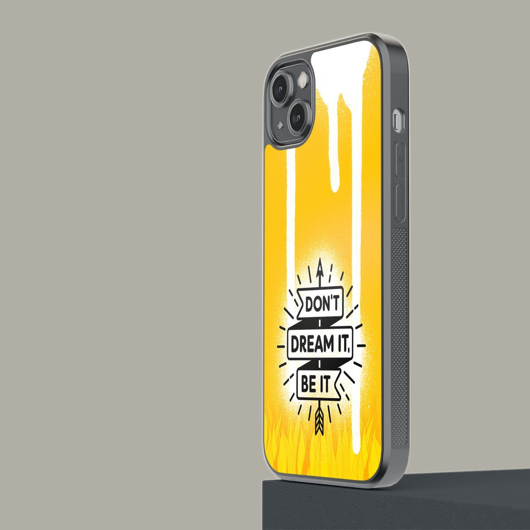 Dont Dream It Be It Glass iPhone Case for iPhone 14 Plus | Macmerise