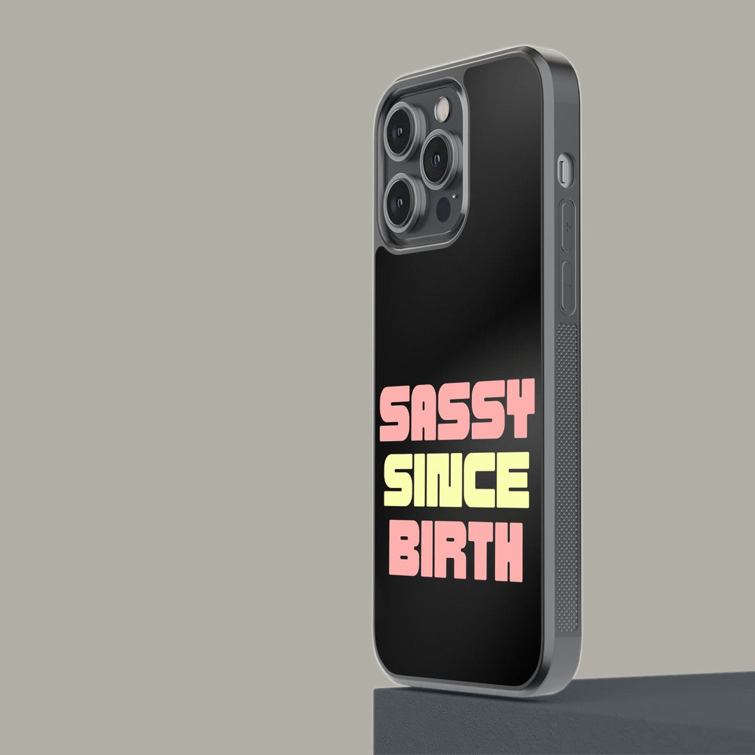 Sassy Since Birth Glass iPhone Case for iPhone 14 Pro Max | Macmerise