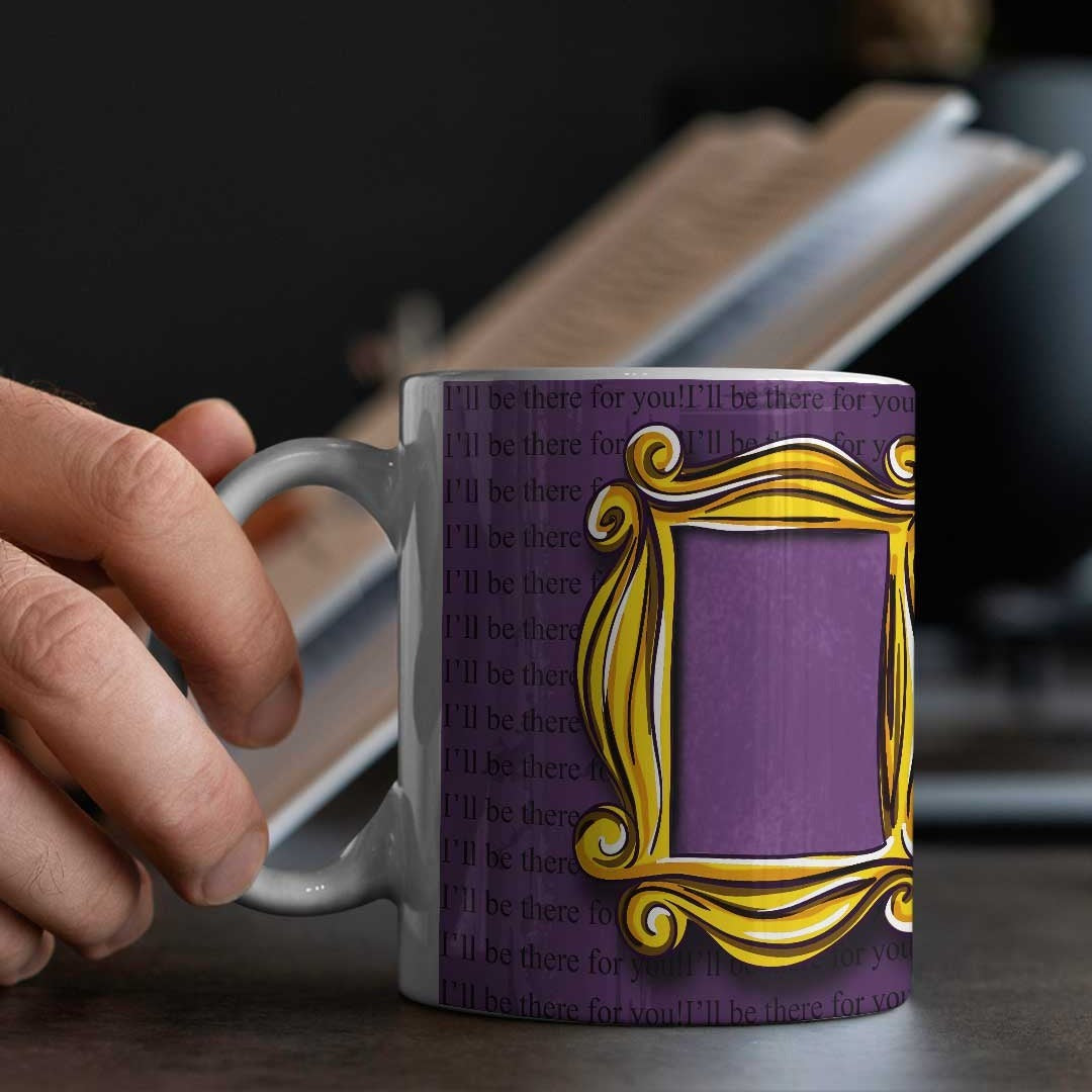 Ill Be There for You Coffee Mug | Macmerise