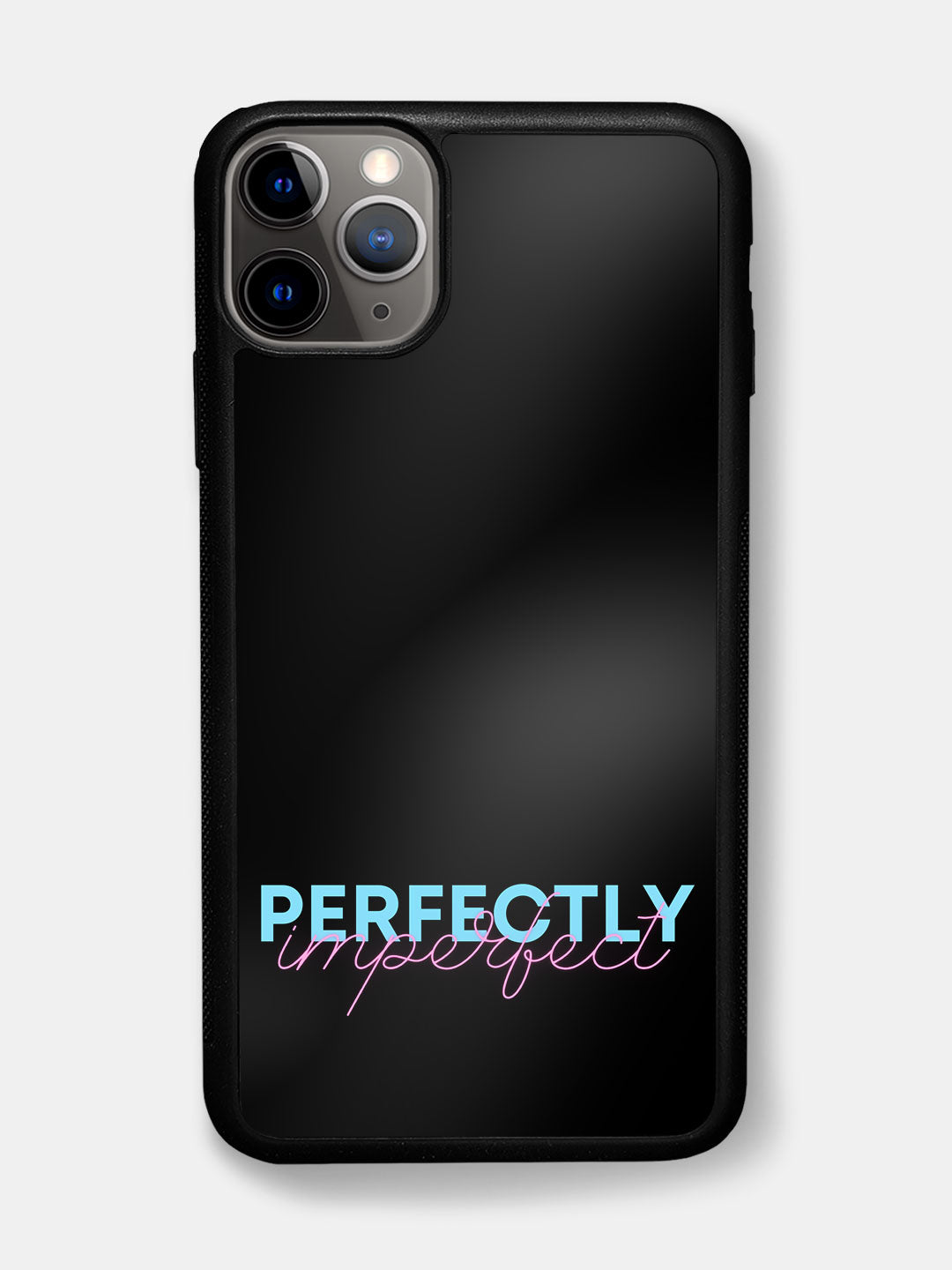 Perfectly Imperfect - iPhone 11 Pro Max Cover