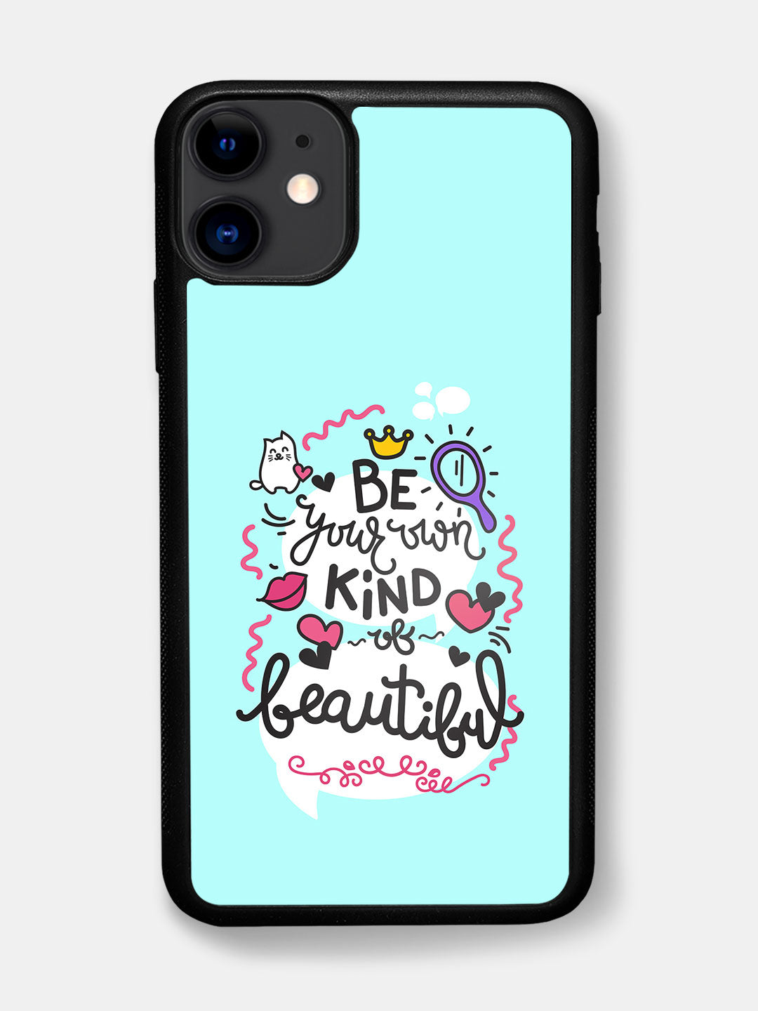 Be Your Own Kind Of Beautiful - iPhone 11 Cover