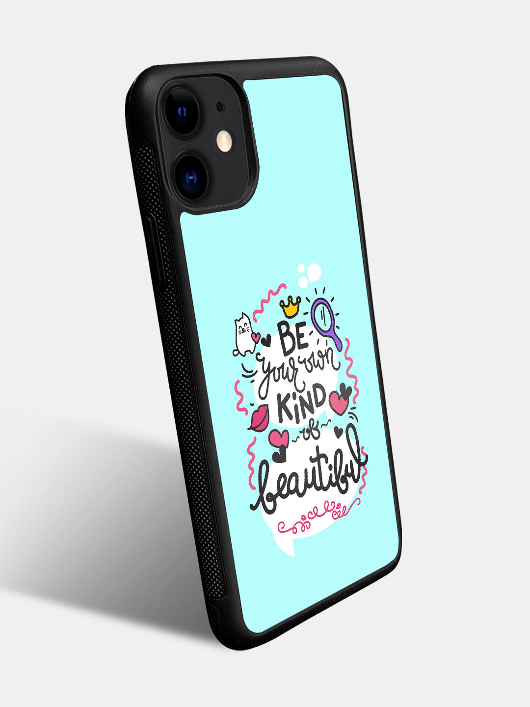 Be Your Own Kind Of Beautiful - iPhone 11 Cover